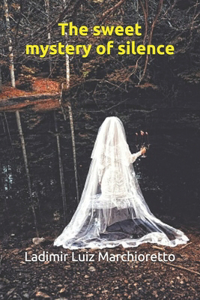 sweet mystery of silence