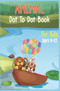 Animal Dot to Dot Book For Kids Ages 8-12