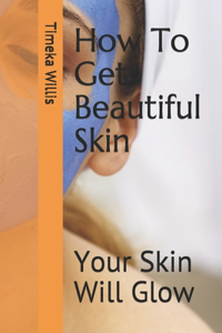 How To Get Beautiful Skin