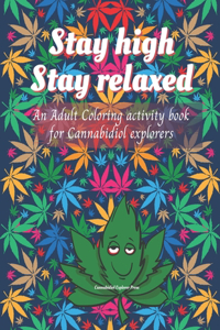 Stay high, Stay Relaxed - Cannabidiol adult Coloring Book