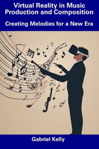 Virtual Reality in Music Production and Composition