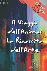 Viaggio dell'Anima: La Rinascita dell'Arte: Sfumature di Passione e Trionfo nell'Arte e nella Vita