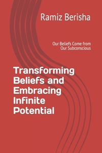 Transforming Beliefs and Embracing Infinite Potential