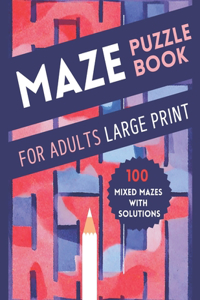 Maze Puzzle Book for Adults Large Print