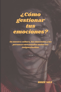 ¿Cómo gestionar tus emociones?