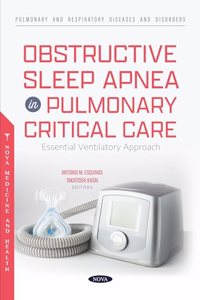 Obstructive Sleep Apnea in Pulmonary Critical Care: Essential Ventilatory Approach (Pulmonary and Respiratory Diseases and Disorders)
