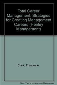 Total Career Management: Strategies for Creating Management Careers