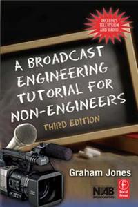 A Broadcast Engineering Tutorial for Non-Engineers
