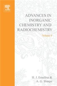 Advances in Inorganic Chemistry and Radiochemistry Vol 9