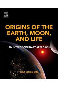 Origins of the Earth, Moon, and Life