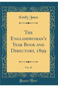 The Englishwoman's Year Book and Directory, 1899, Vol. 19 (Classic Reprint)