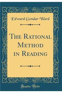 The Rational Method in Reading (Classic Reprint)