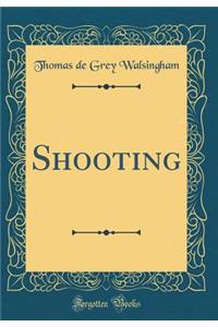Shooting (Classic Reprint)