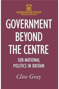 Government Beyond the Centre: Sub-National Politics in Britain