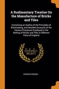 A RUDIMENTARY TREATISE ON THE MANUFACTUR