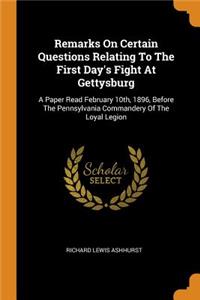 Remarks On Certain Questions Relating To The First Day's Fight At Gettysburg
