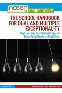 The School Handbook for Dual and Multiple Exceptionality: High Learning Potential with Special Educational Needs or Disabilities