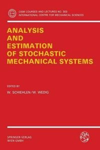 Analysis and Estimation of Stochastic Mechanical Systems (Cism International Centre for Mechanical Sciences Courses & Lectures)