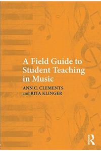 A Field Guide to Student Teaching in Music