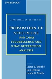 A Practical Guide for the Preparation of Specimens  for X-Ray Fluorescence and X-Ray Diffraction Analysis