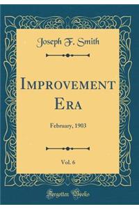 Improvement Era, Vol. 6: February, 1903 (Classic Reprint)