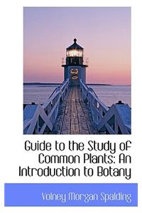 Guide to the Study of Common Plants