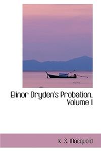 Elinor Dryden's Probation, Volume I
