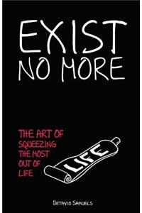 Exist No More