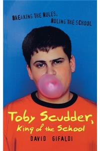 Toby Scudder, King of the School