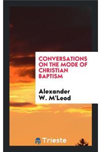 Conversations on the Mode of Christian Baptism