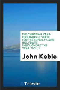 The Christian Year: Thoughts in Verse for the Sundays and Holydays ..., Volume 2