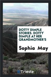 Dotty Dimple Stories. Dotty Dimple at Her Grandmother's