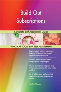 Build Out Subscriptions Complete Self-Assessment Guide