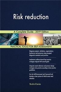 Risk reduction A Complete Guide - 2019 Edition