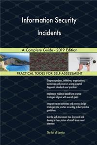 Information Security Incidents A Complete Guide - 2019 Edition