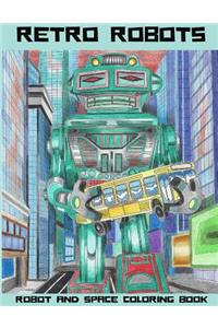 Retro Robots: Robot & Space Coloring Book: Robot Coloring Book, Space Coloring Book, Sci-Fi Coloring Book