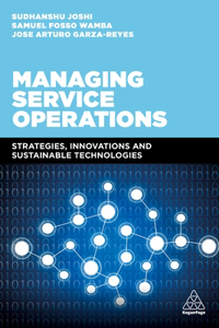 Managing Service Operations: Strategies, Innovations and Sustainable Technologies