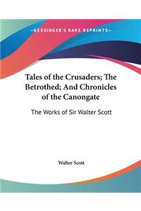 Tales of the Crusaders; The Betrothed; And Chronicles of the Canongate