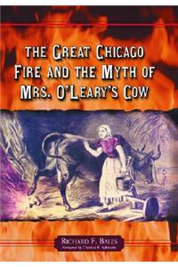 Great Chicago Fire and the Myth of Mrs. O'Leary's Cow