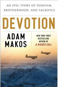 Devotion: An Epic Story of Heroism, Friendship, and Sacrifice