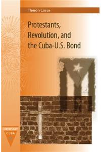 Protestants, Revolution, and the Cuba-U.S. Bond