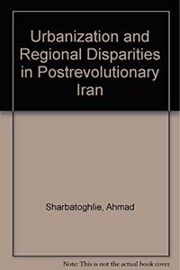 Urbanization and Regional Disparities in Post-Revolutionary Iran