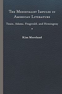 The Medievalist Impulse in American Literature