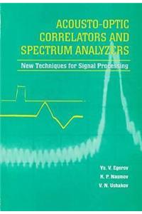 Acousto-Optic Correlators and Spectrum Analyzers: New Techniques for Signal Processing