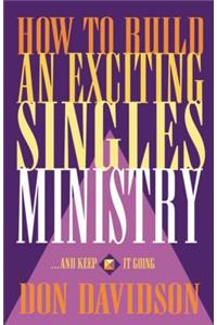 How to Build an Exciting Singles Ministry