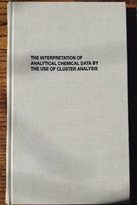 Interpretation of Analytical Chemical Data by the Use of Cluster Analysis