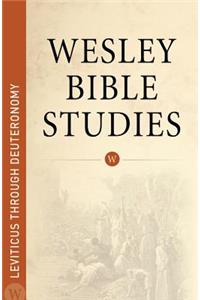 Wesley Bible Studies - Leviticus Through Deuteronomy