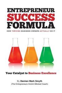 Entrepreneur Success Formula: How thriving business owners actually do it