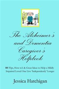 The Alzheimer's and Dementia Caregiver's Helpbook