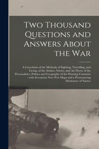 Two Thousand Questions and Answers About the War